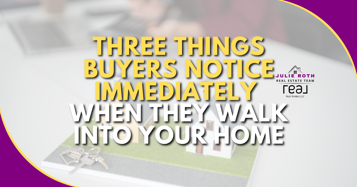 Three Things Buyers Notice Immediately When They Walk Into Your Home header image.