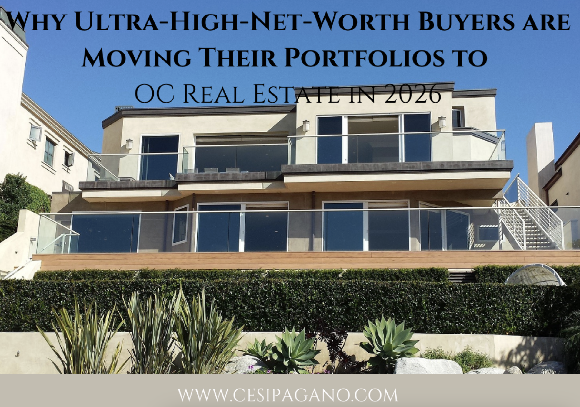Why Ultra-High-Net-Worth Buyers are Moving Their Portfolios to OC Real Estate in 2026 header image.
