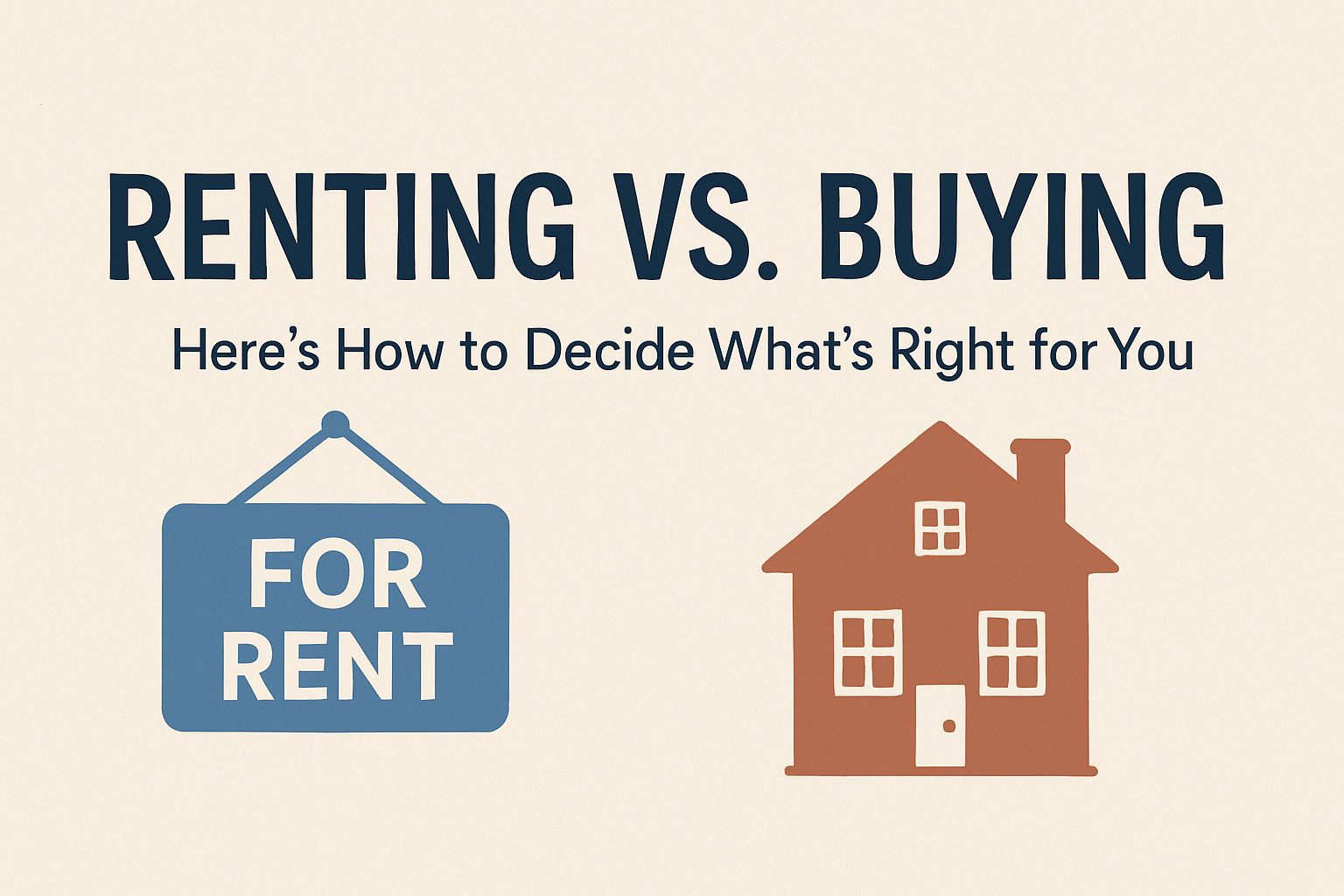To Rent or to Buy? Here’s How to Decide What’s Right for You header image.