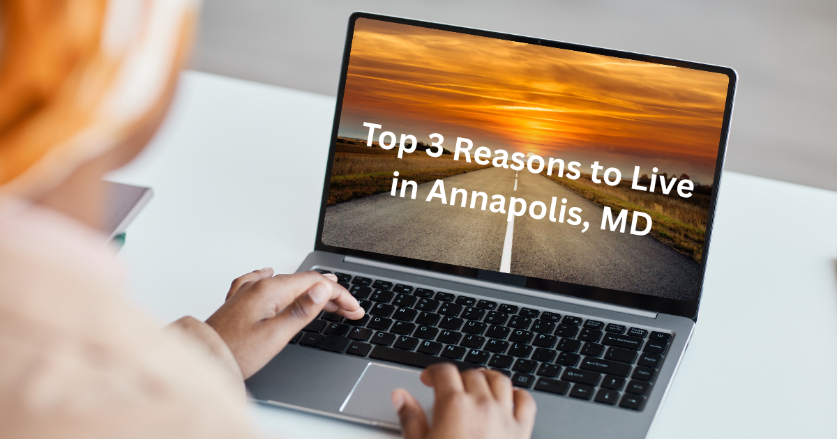 Top 3 Reasons to Live in Annapolis, Maryland header image.