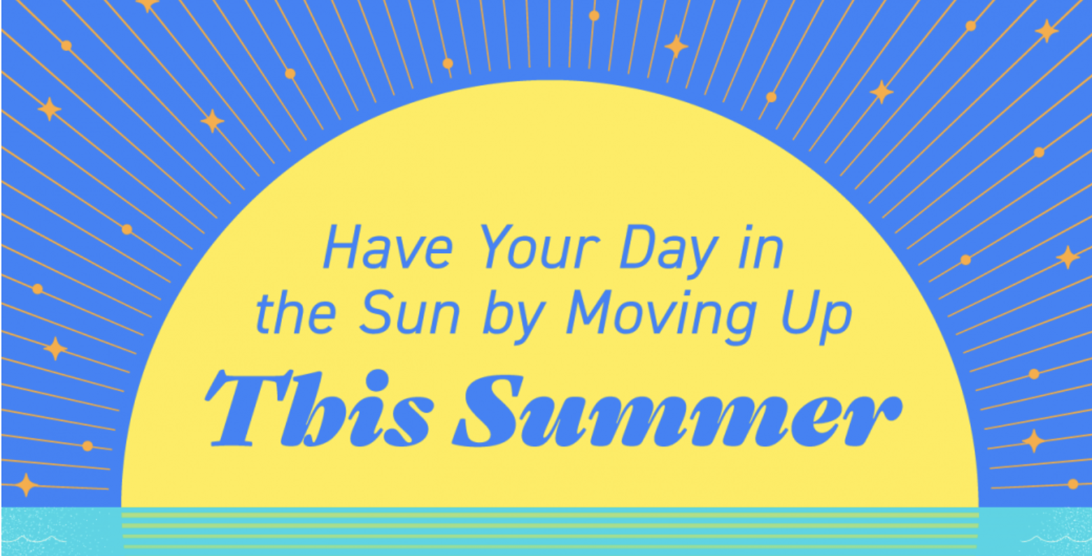 Have Your Day in the Sun by Moving Up This Summer header image.
