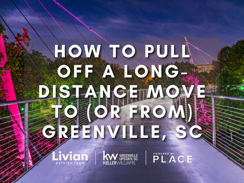 How to Pull Off a Long-Distance Move to (or from) Greenville, SC