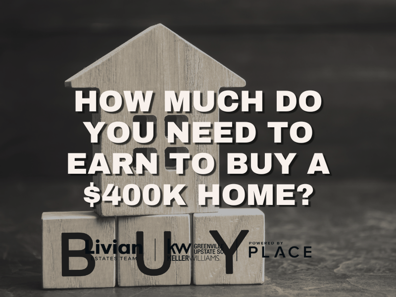How Much Do You Need to Earn to Buy a $400K Home