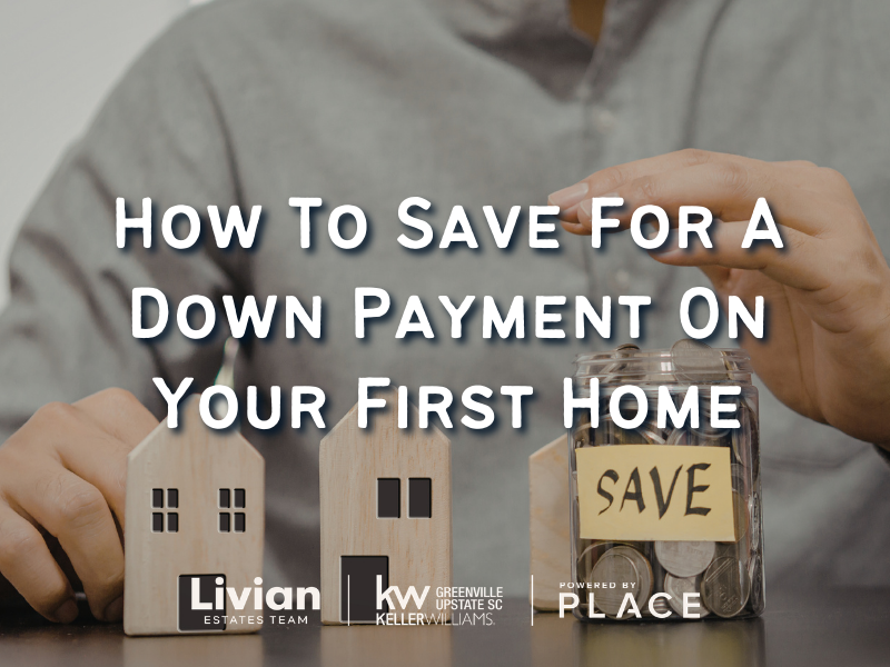 How To Save For A Down Payment On Your First Home