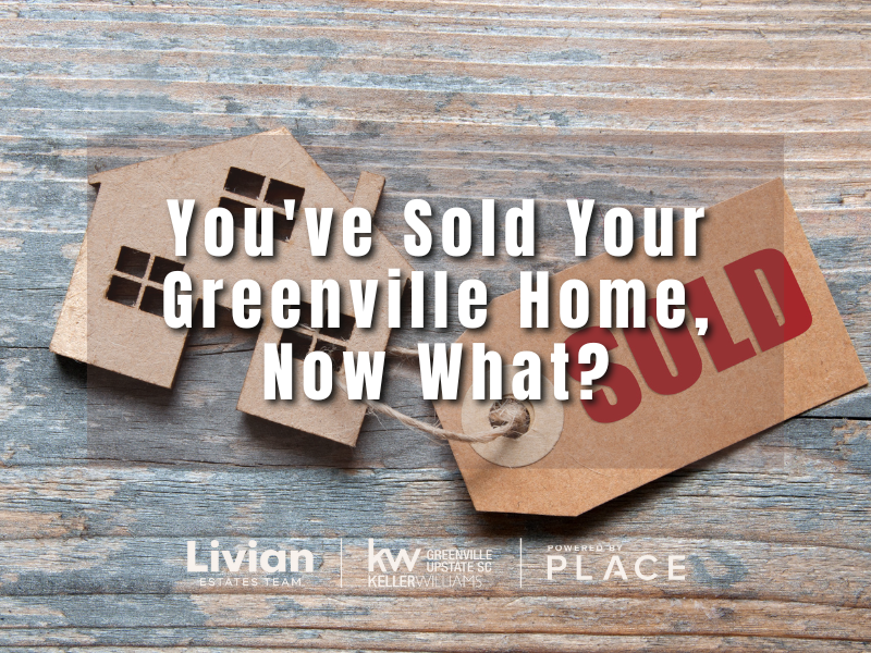 What to Do After Selling Your Home in Greenville