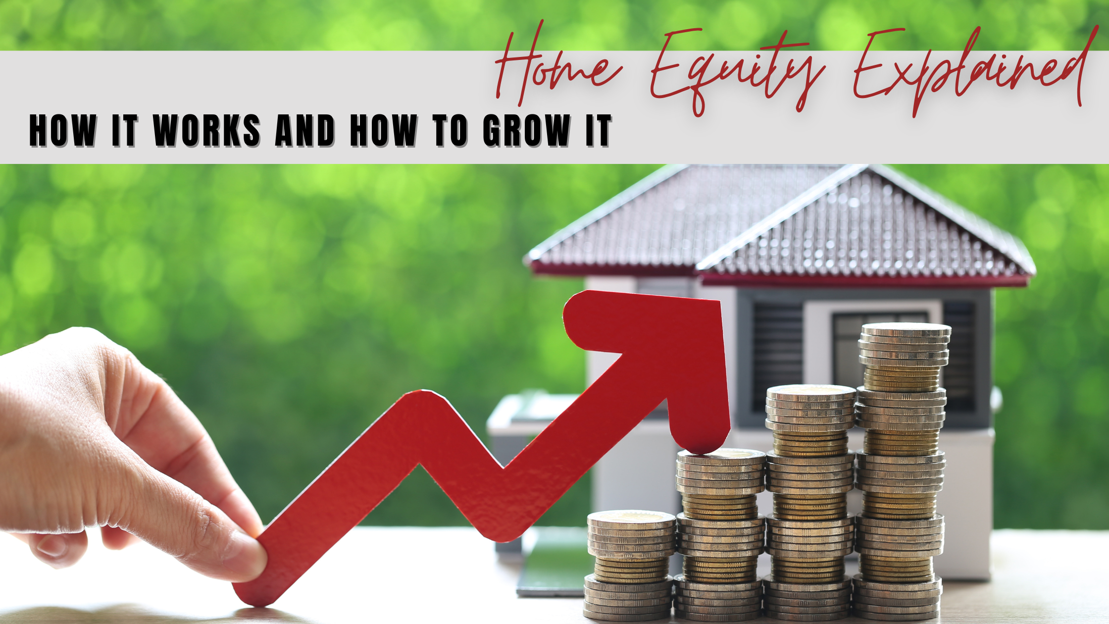 Home Equity Explained: How It Works and How to Grow It header image.