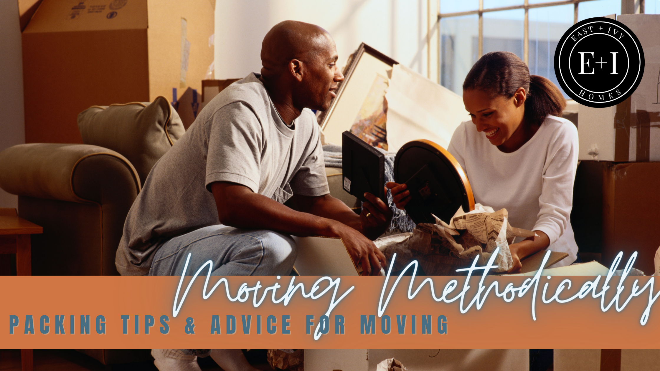 Moving Methodically:  Packing Tips and Advice for Moving header image.