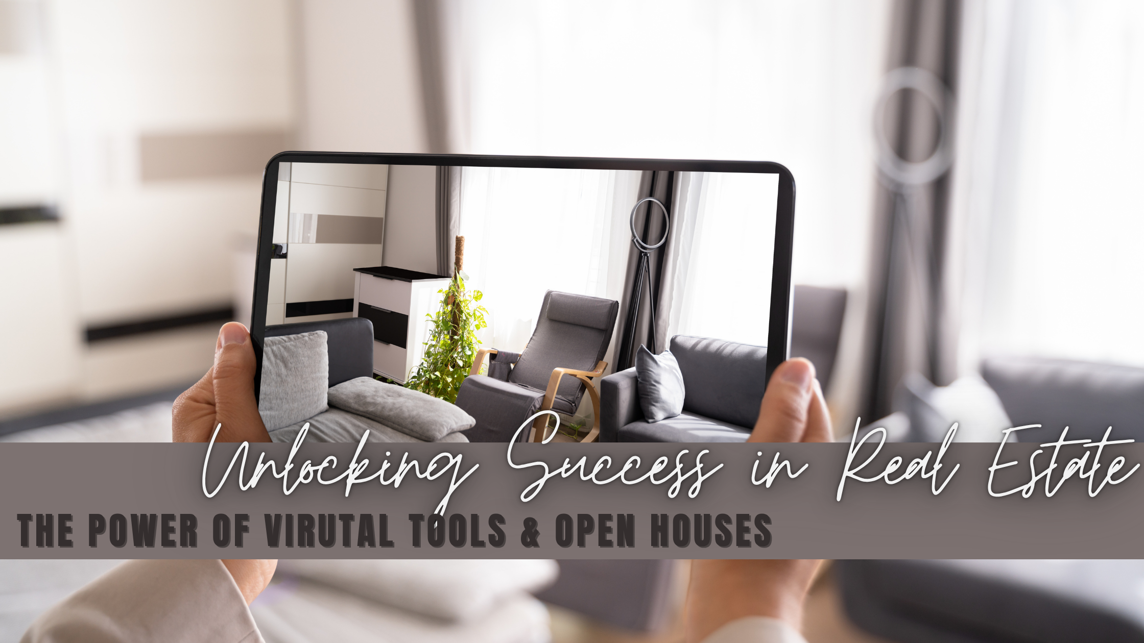 The Power of Virtual Tools and Open Houses