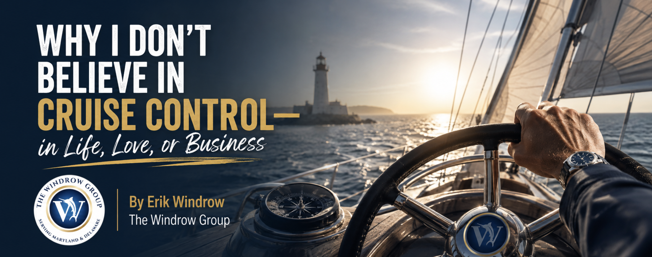 Why I Don’t Believe in Cruise Control—in Life, Love, or Business header image.