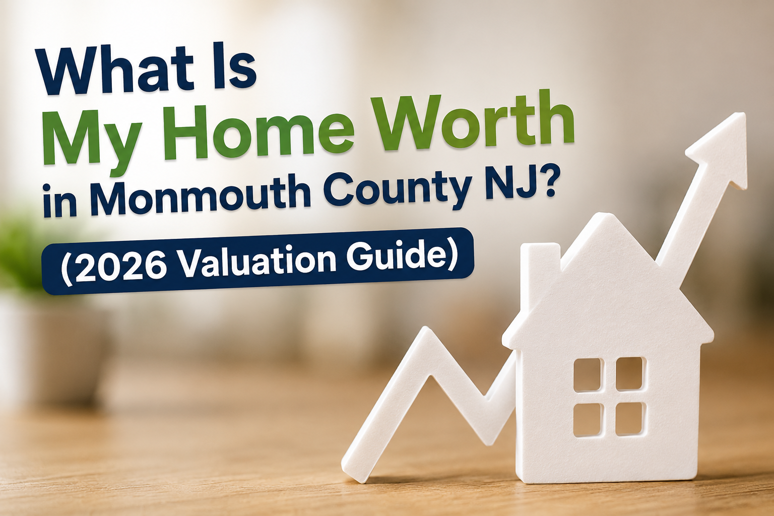 What Is My Home Worth in Monmouth County NJ? (2026 Valuation Guide) header image.