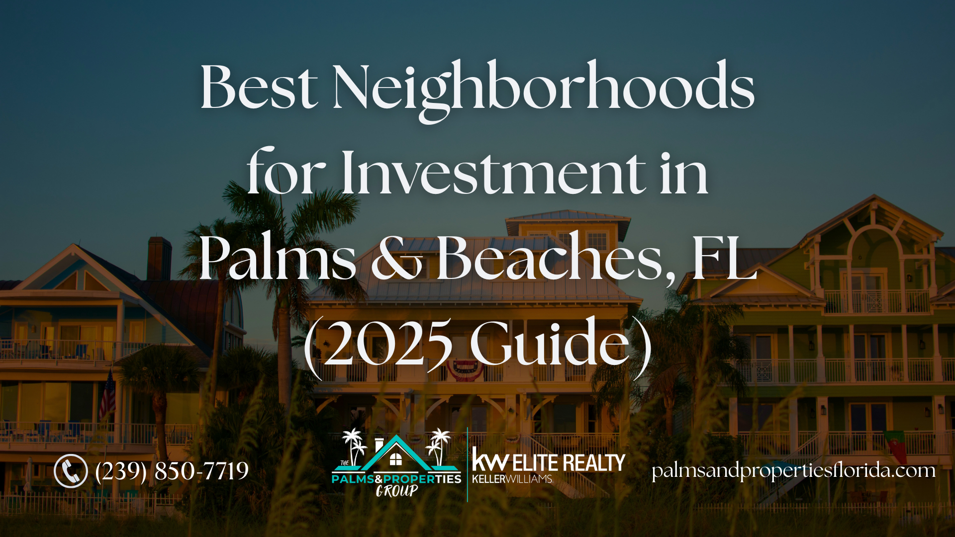 Best Neighborhoods for Investment in Palms & Beaches, FL (2025 Guide)