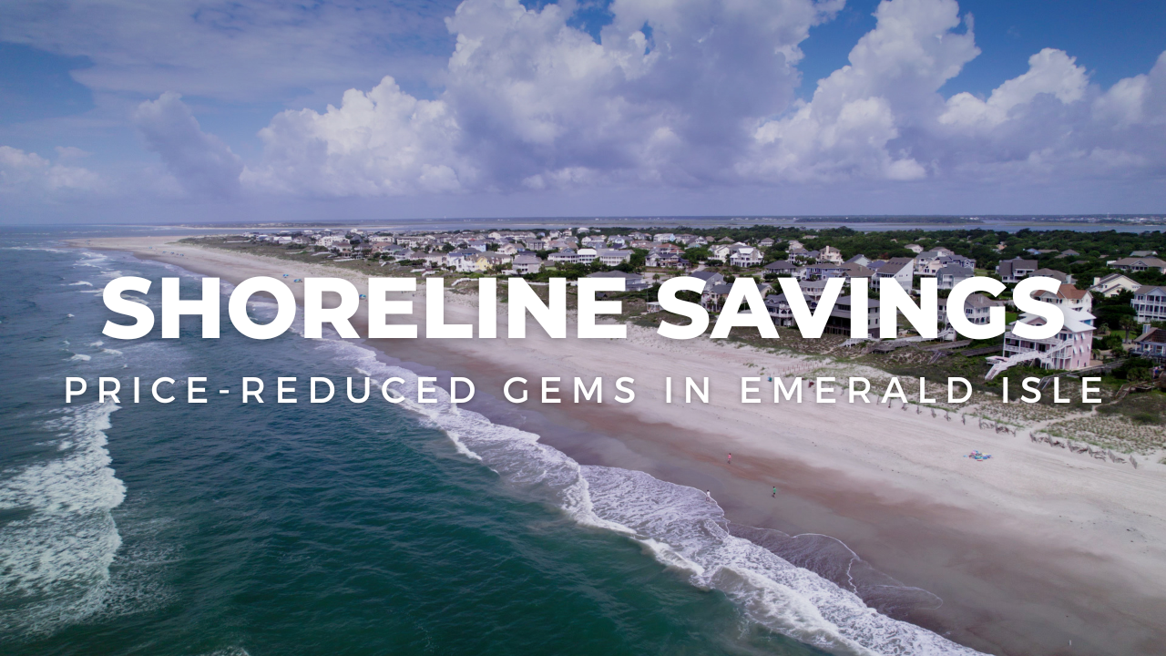 Shoreline Savings: Price-Reduced Gems in Emerald Isle header image.