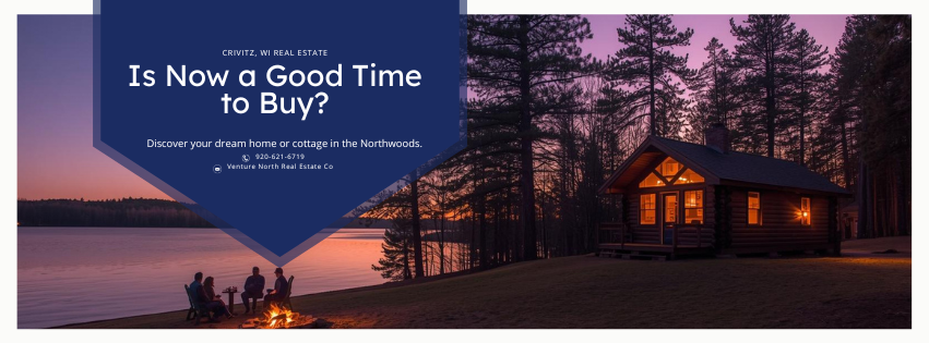 Is Now a Good Time to Buy a Home or Cottage in the Northwoods? header image.