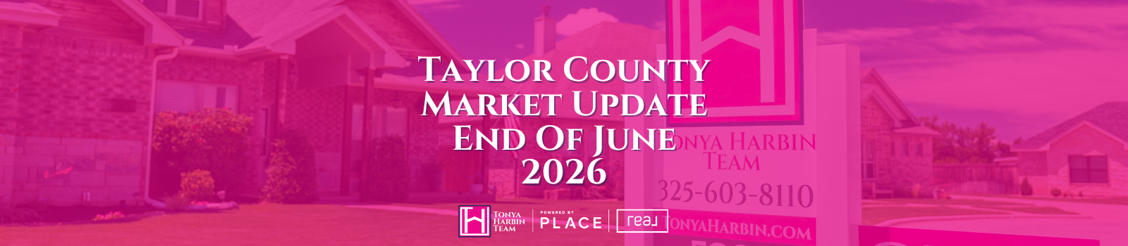 Taylor County Real Estate Market Update — End of June 2026 header image.