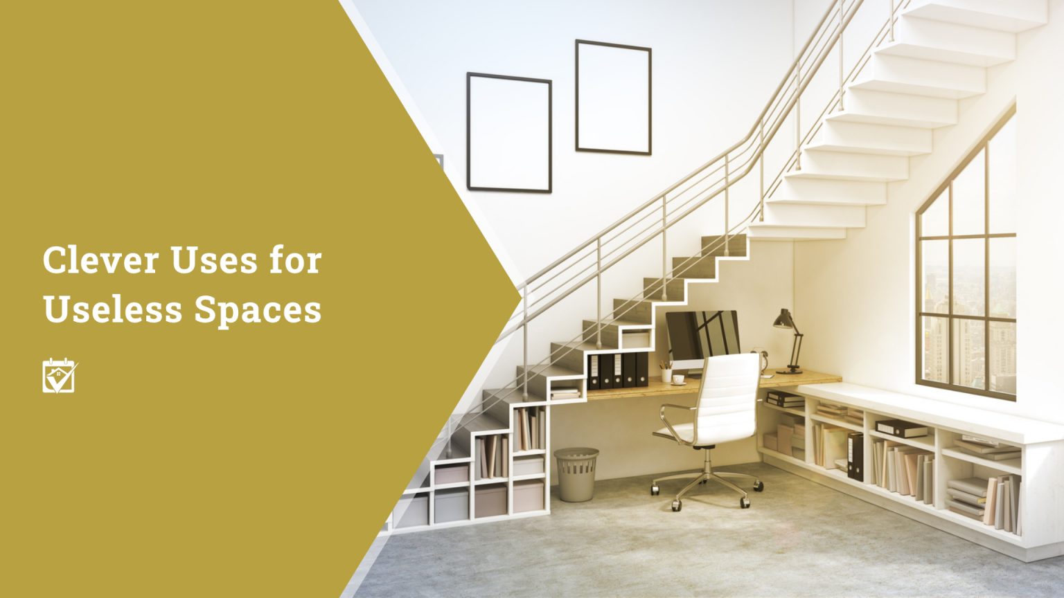 Clever Uses for Useless Spaces header image.