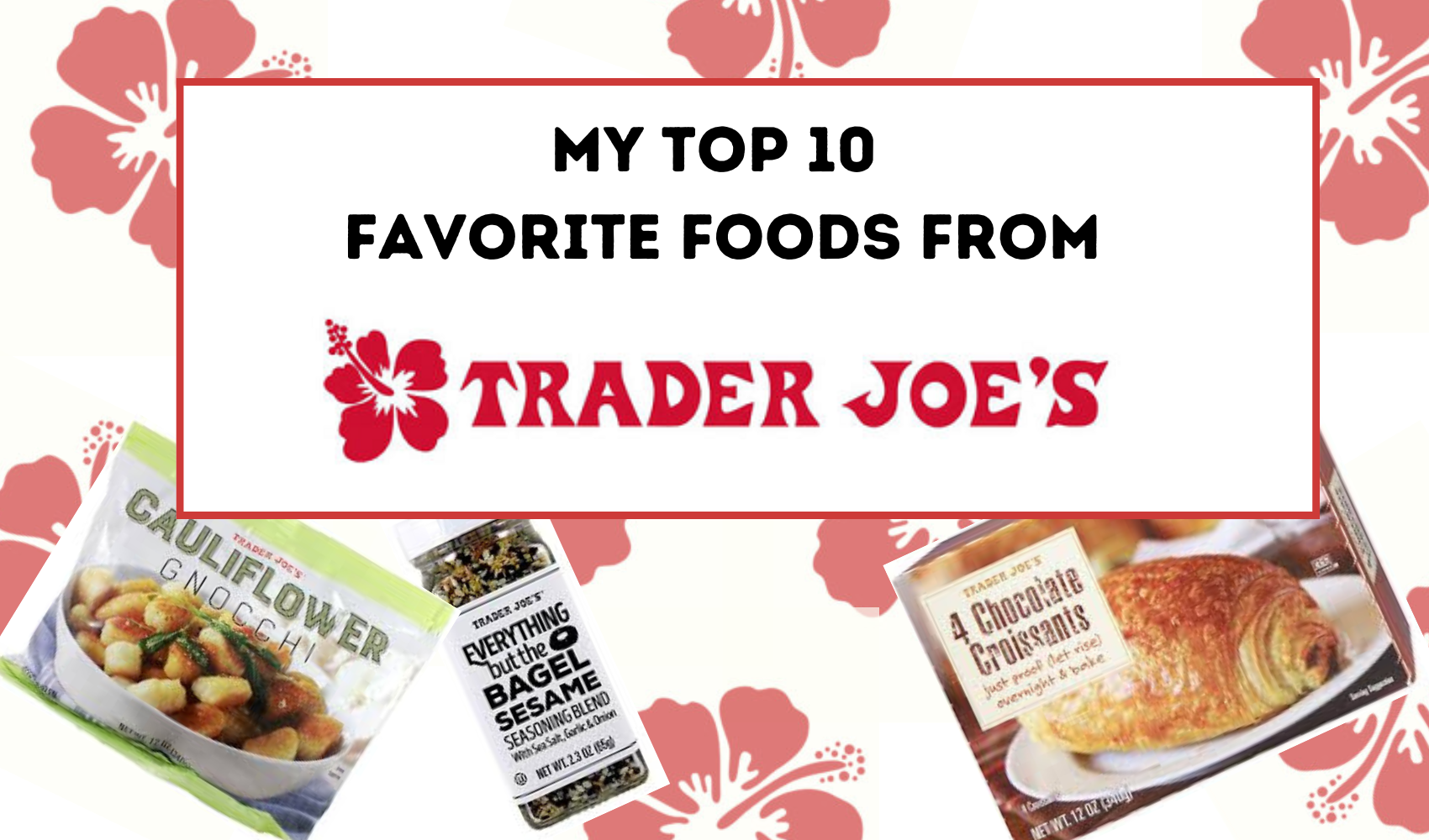 Discover My Top 10 Favorite Items at Trader Joe's! header image.