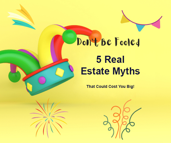 🤡 Don’t Be Fooled: 5 Real Estate Myths That Could Cost You Big header image.