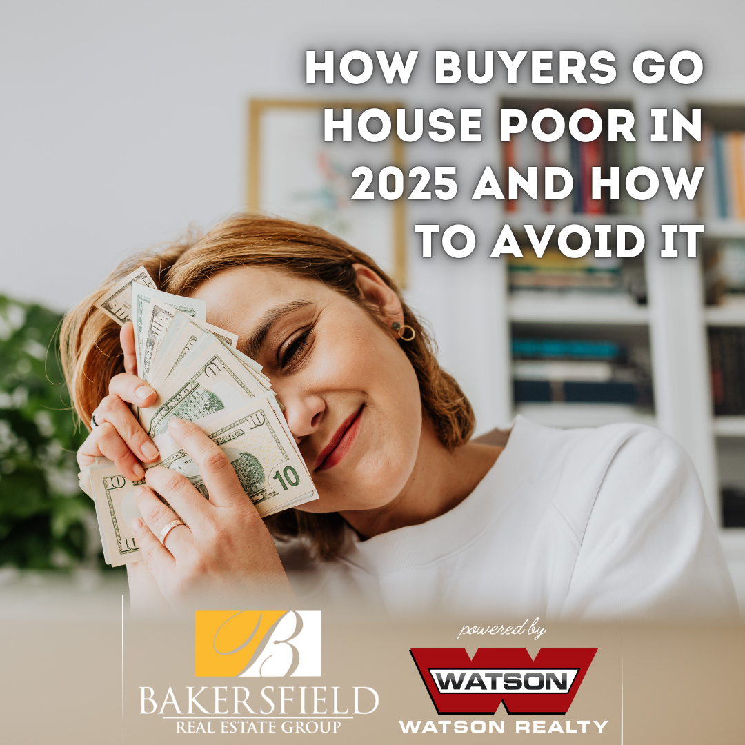 How Buyers Go House Poor in 2025 (and How to Avoid It in Bakersfield!) header image.