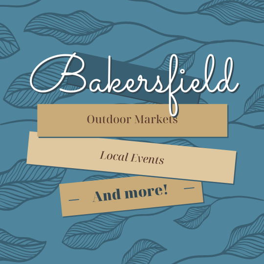 Local Bakersfield Events & Open Markets | Updated Weekly header image.