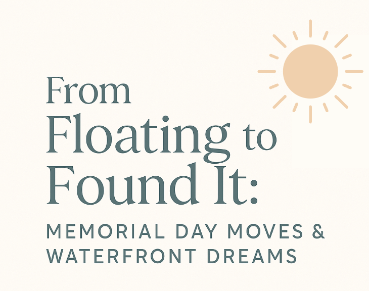 From Floating to Found It: Memorial Day Moves & Waterfront Dreams header image.