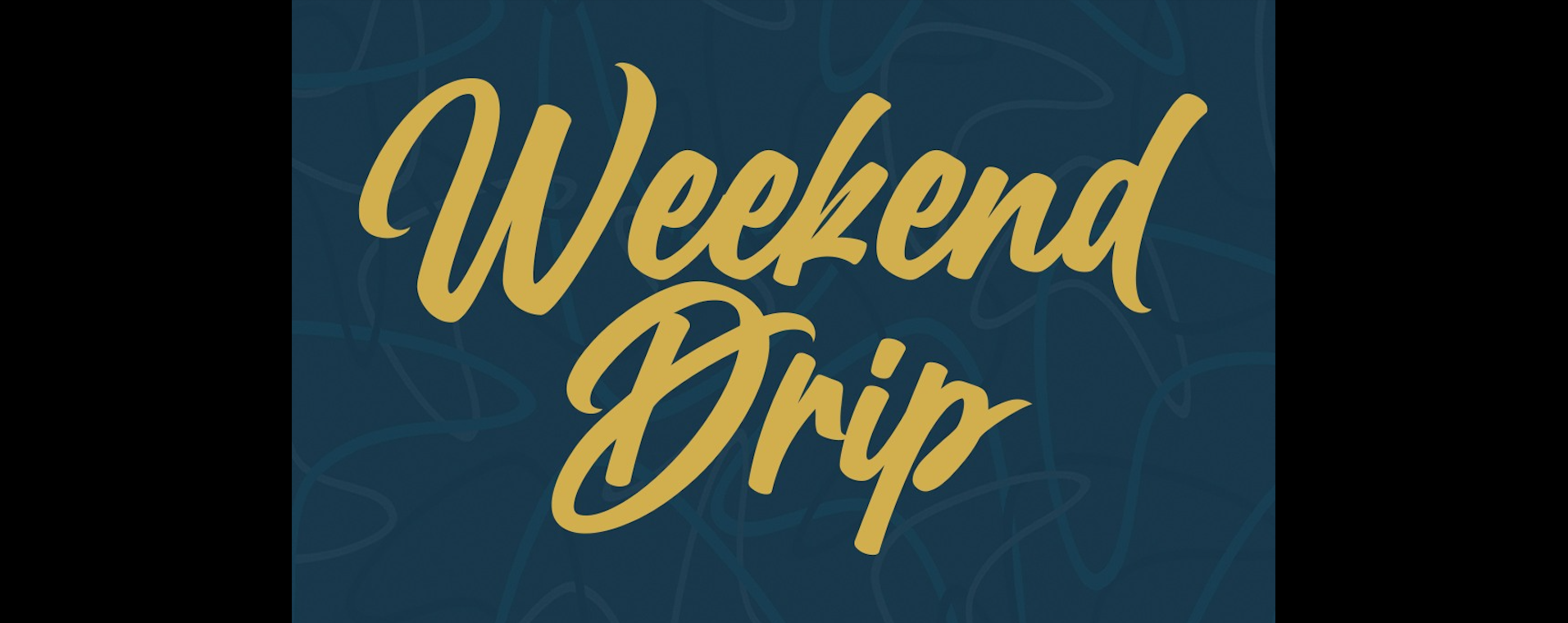 The Weekend Drip - March 10 to 12 header image.