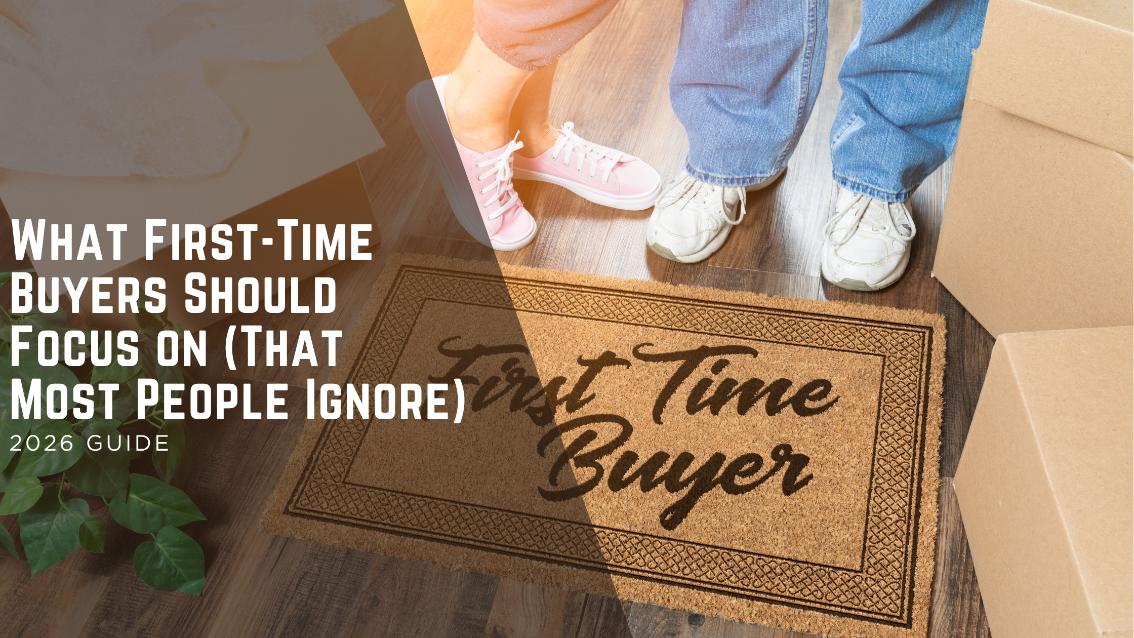 What First-Time Buyers Should Focus on (That Most People Ignore) header image.