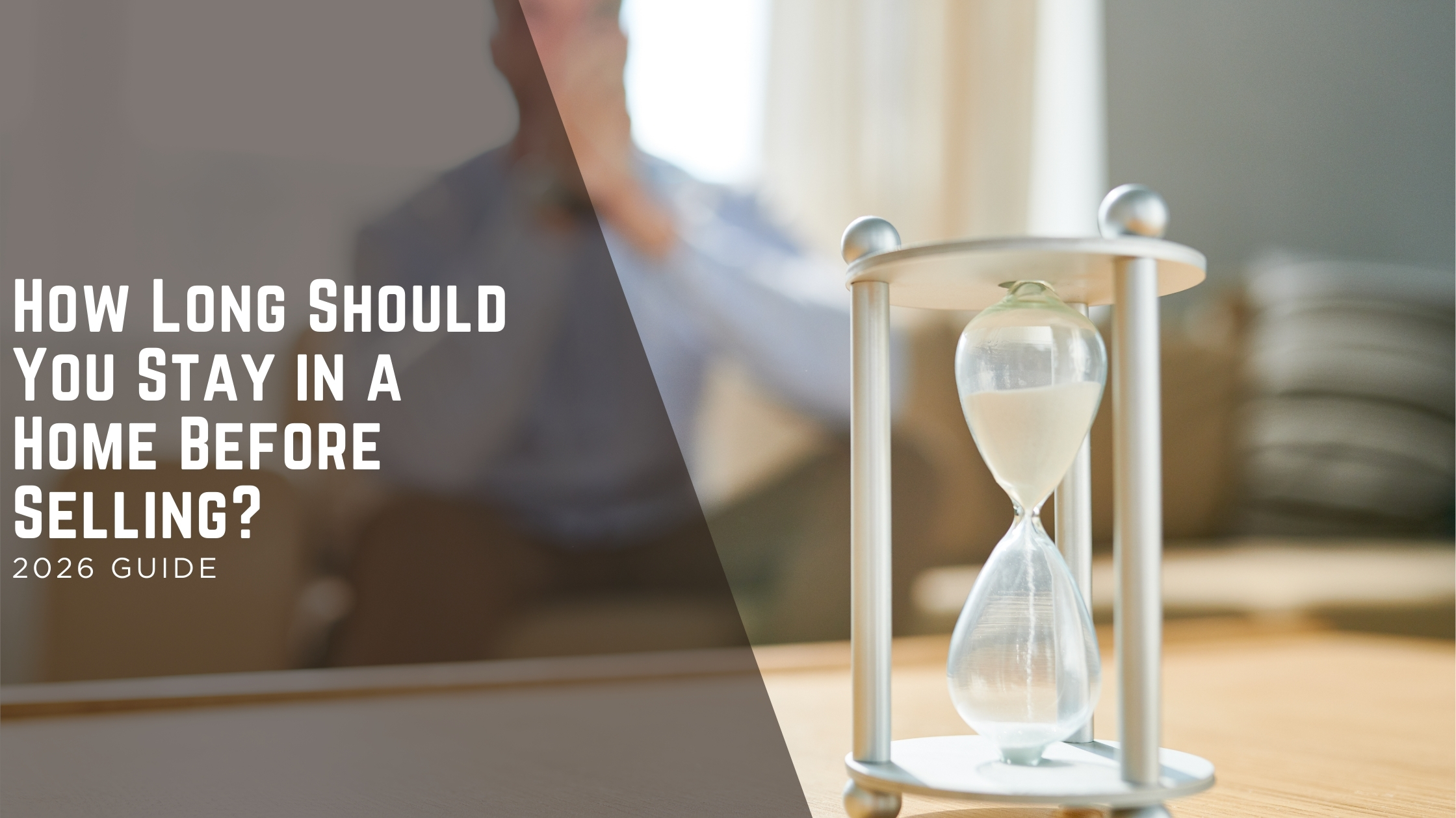 How Long Should You Live in a Home Before Selling? header image.