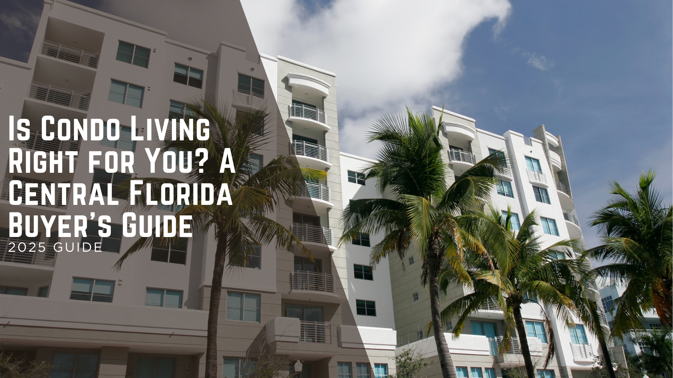 Is Condo Living Right for You? A Central Florida Buyer’s Guide header image.