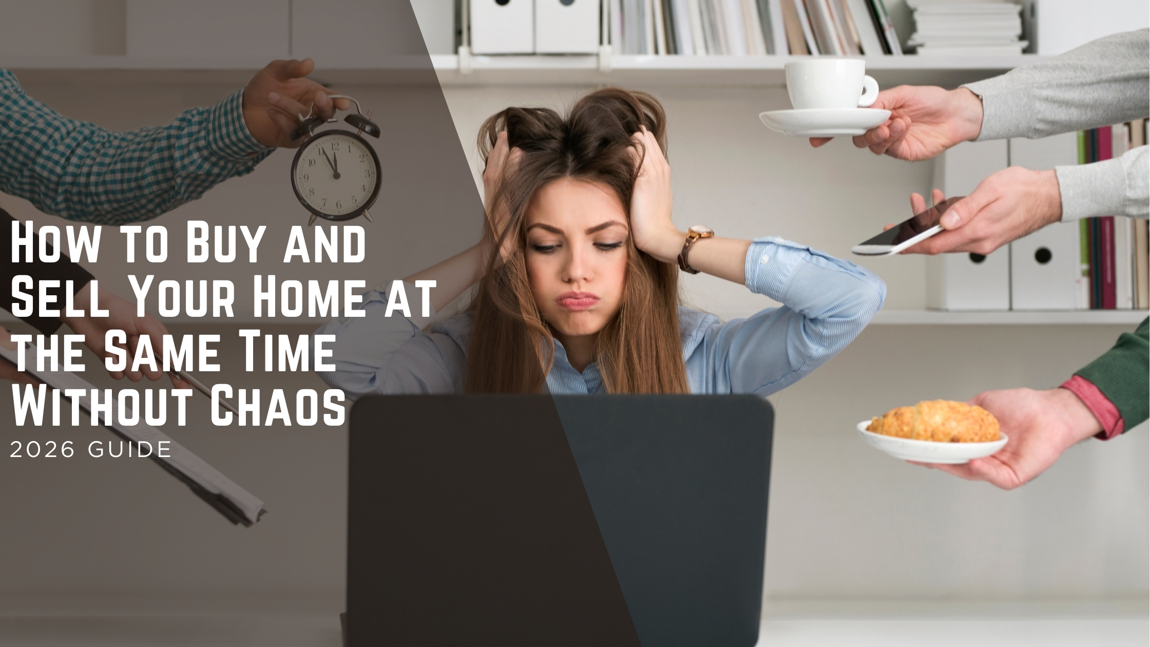 How to Buy and Sell Your Home at the Same Time Without Chaos header image.