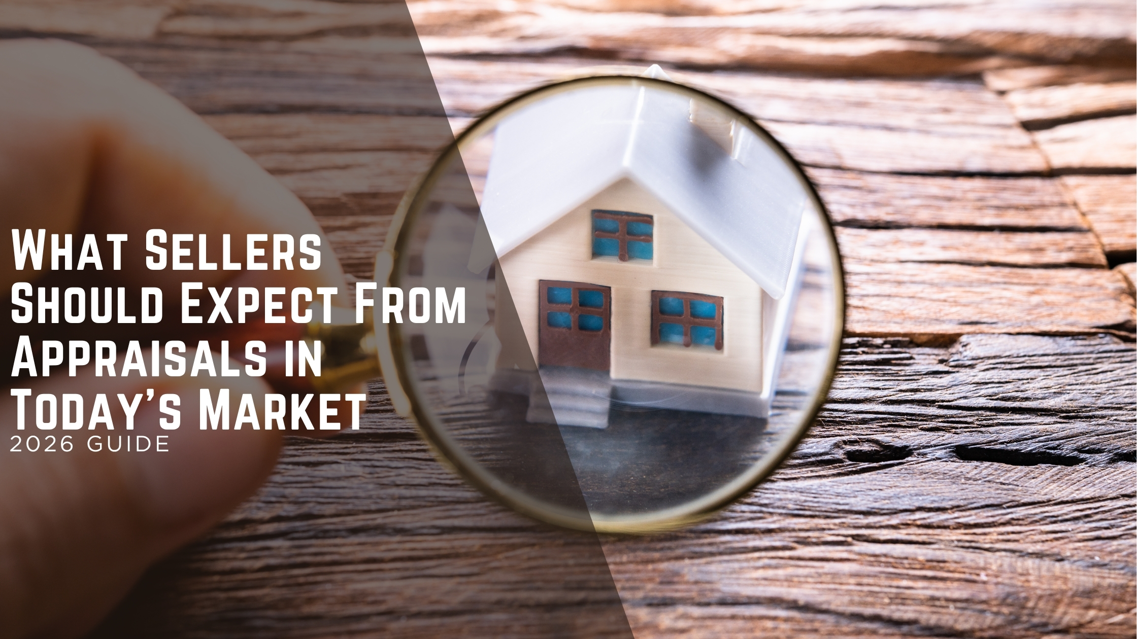 What Sellers Should Expect From Appraisals in Today’s Market header image.