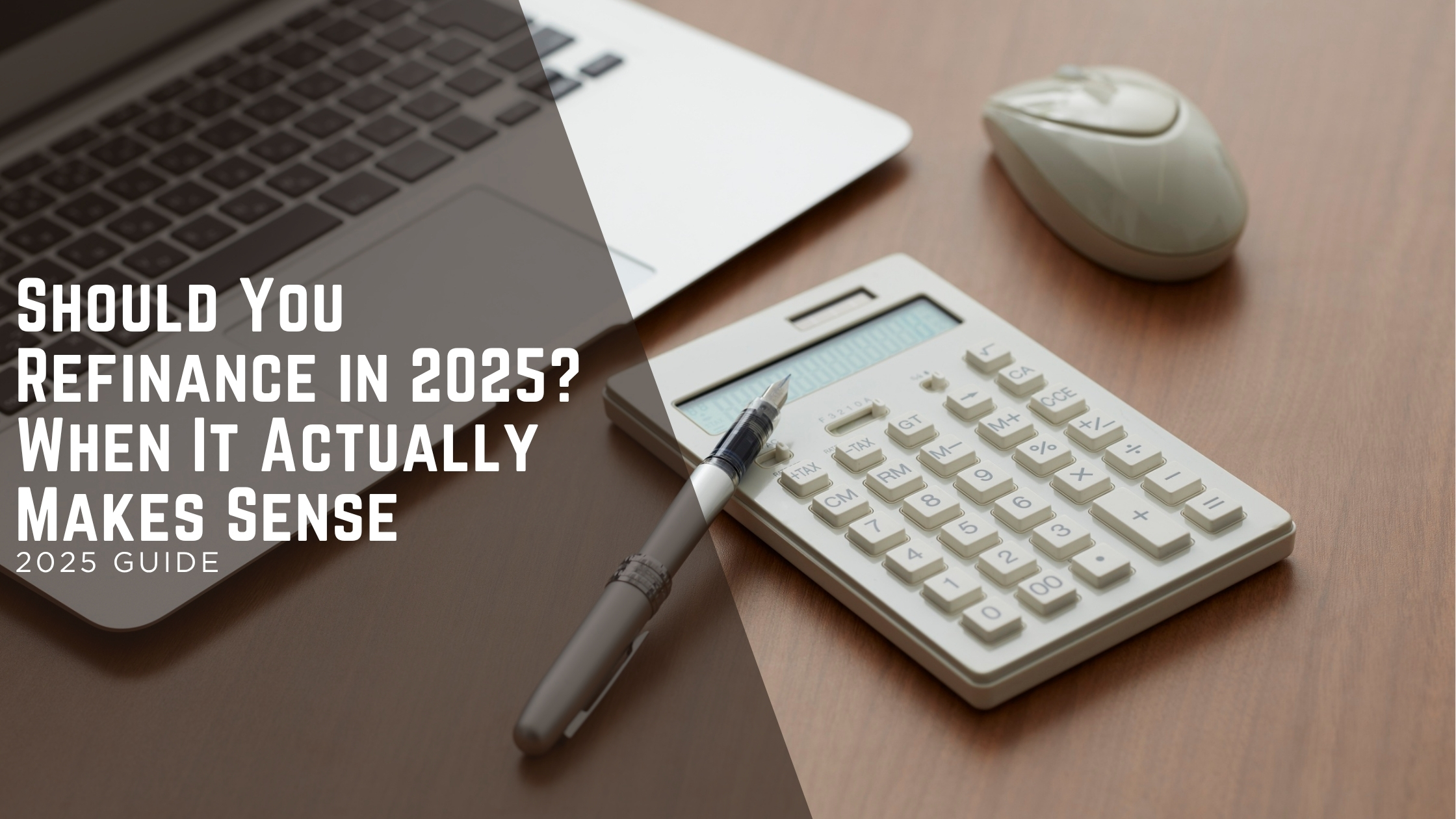 Should You Refinance in 2025? When It Actually Makes Sense header image.