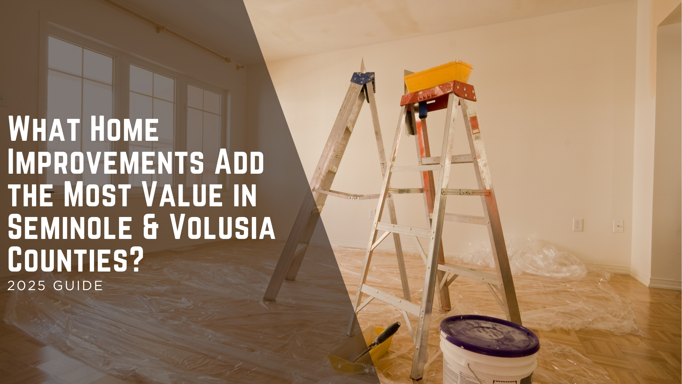 What Home Improvements Add the Most Value in Seminole & Volusia Counties? header image.