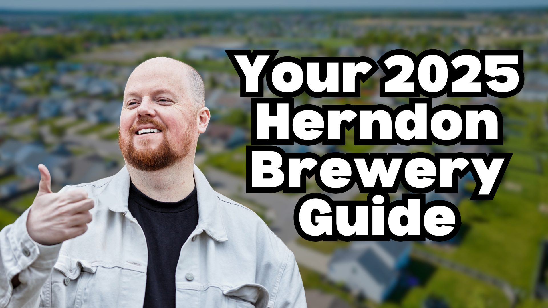 Your 2025 Herndon Brewery Guide: The featured image of Chris Colgan giving a thumbs-up over an aerial view of Herndon, VA.