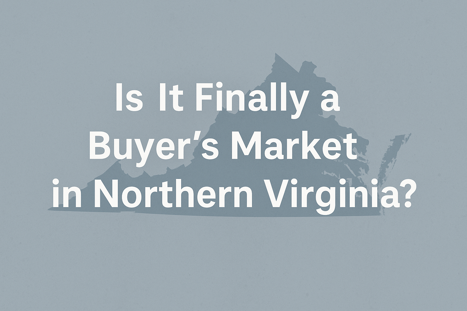 Is It Finally a Buyer’s Market in Northern Virginia? header image.