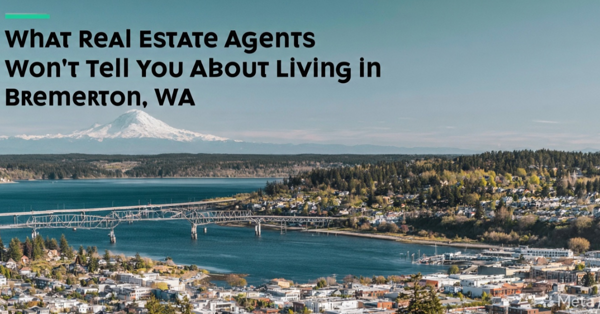 What Real Estate Agents Won’t Tell You About Living in Bremerton, WA header image.