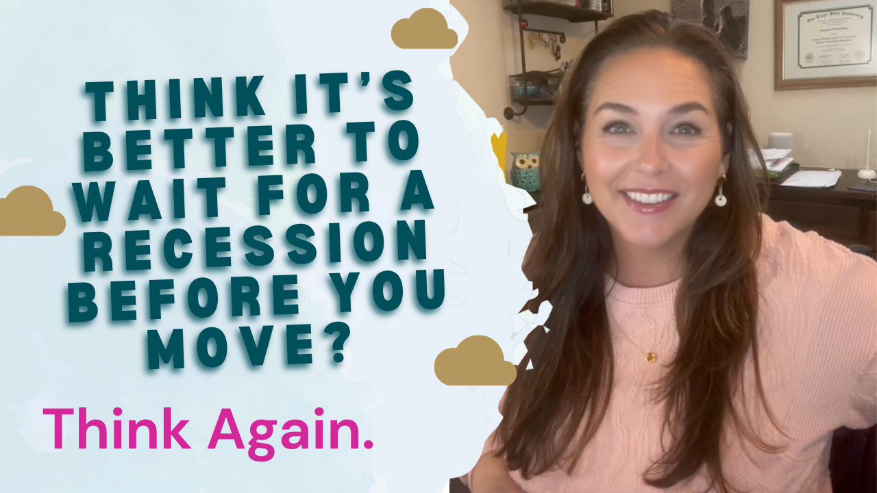 Think It’s Better To Wait for a Recession Before You Move? Think Again. header image.