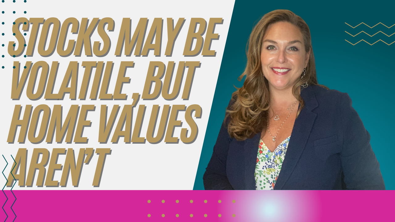 Stocks May Be Volatile, but Home Values Aren’t header image.