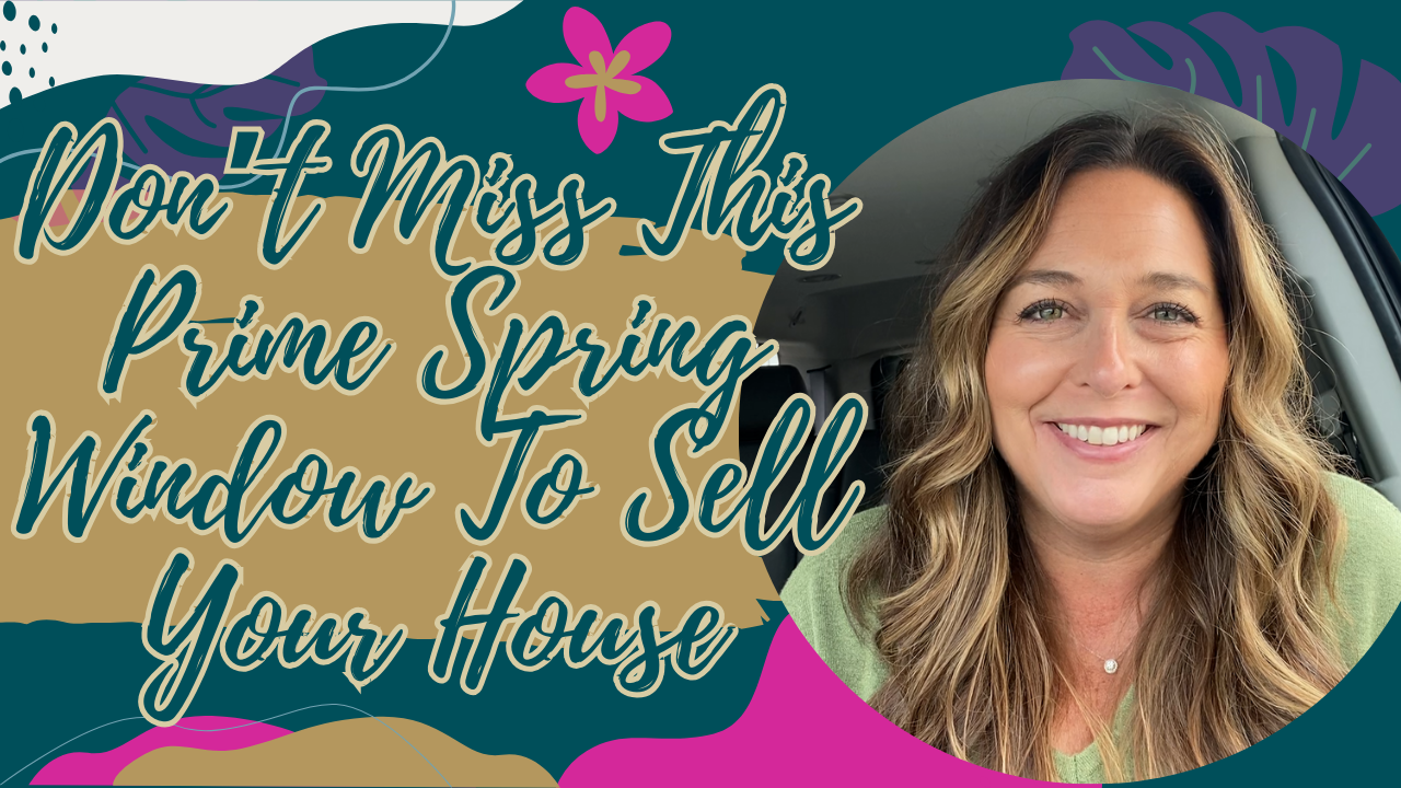 Don’t Miss This Prime Spring Window To Sell Your House header image.