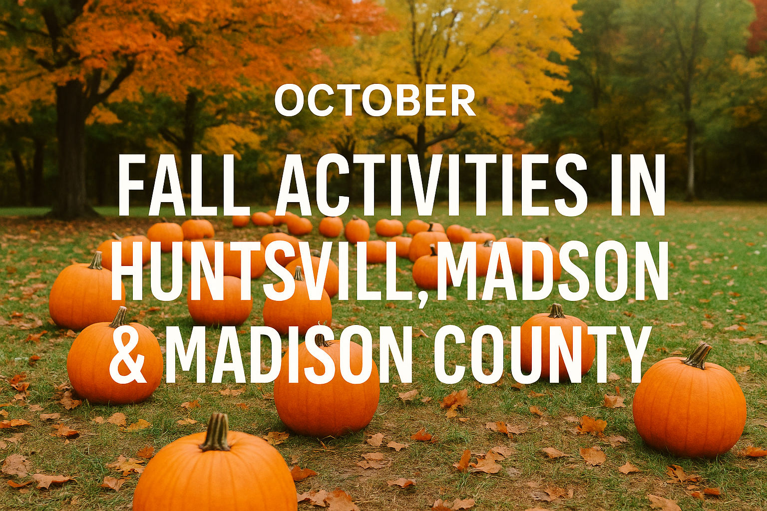 Fall activities in Huntsville and Madison County with pumpkins and autumn leaves.