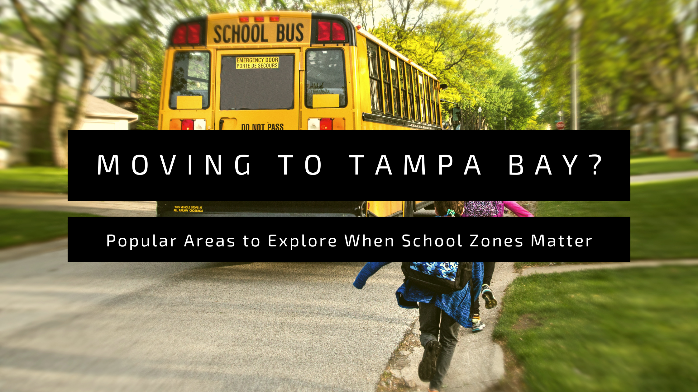 Moving to Tampa Bay? Popular Areas to Explore When School Zones Matter header image.