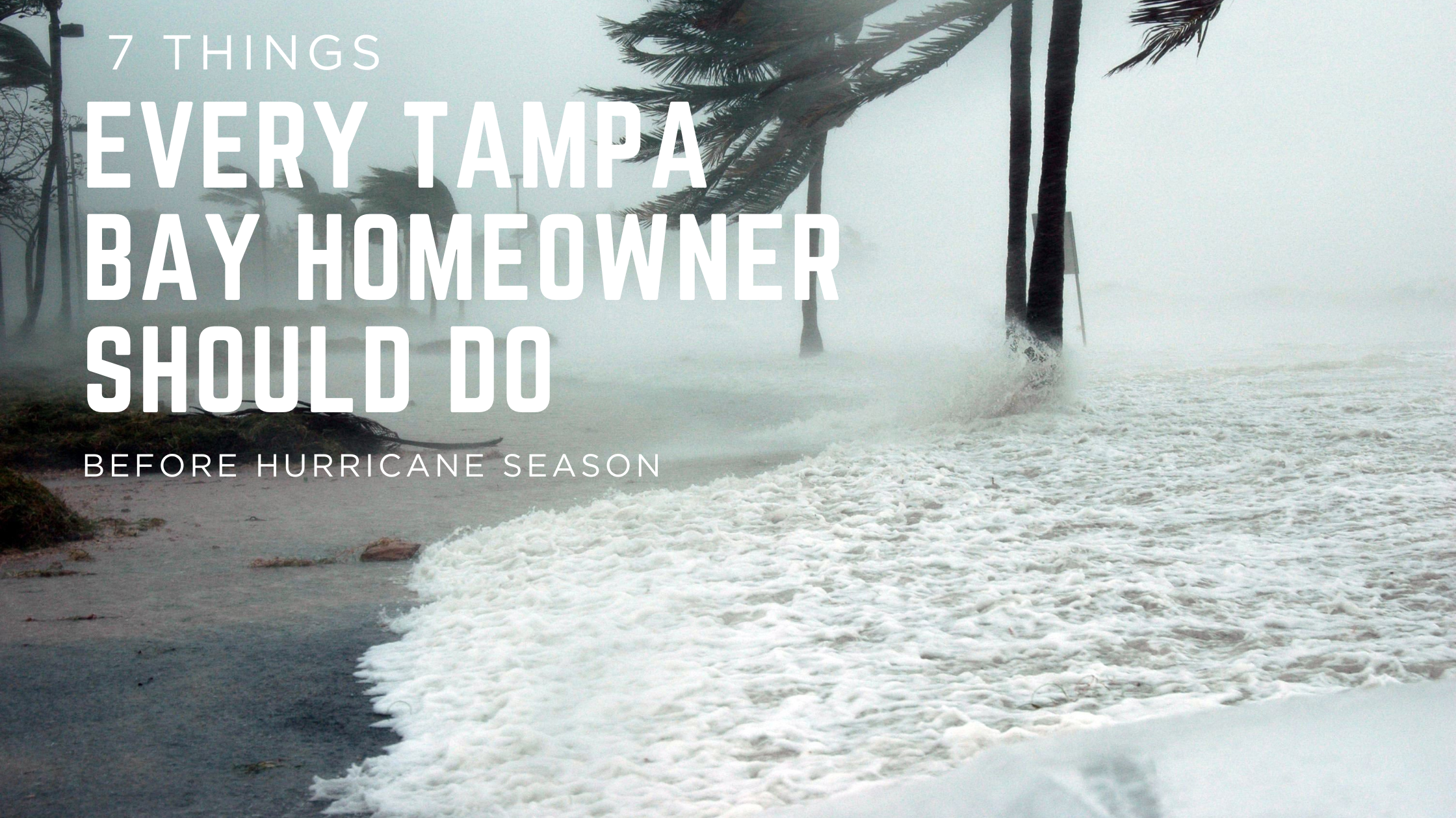 7 Things Every Tampa Bay Homeowner Should Do Before Hurricane Season
