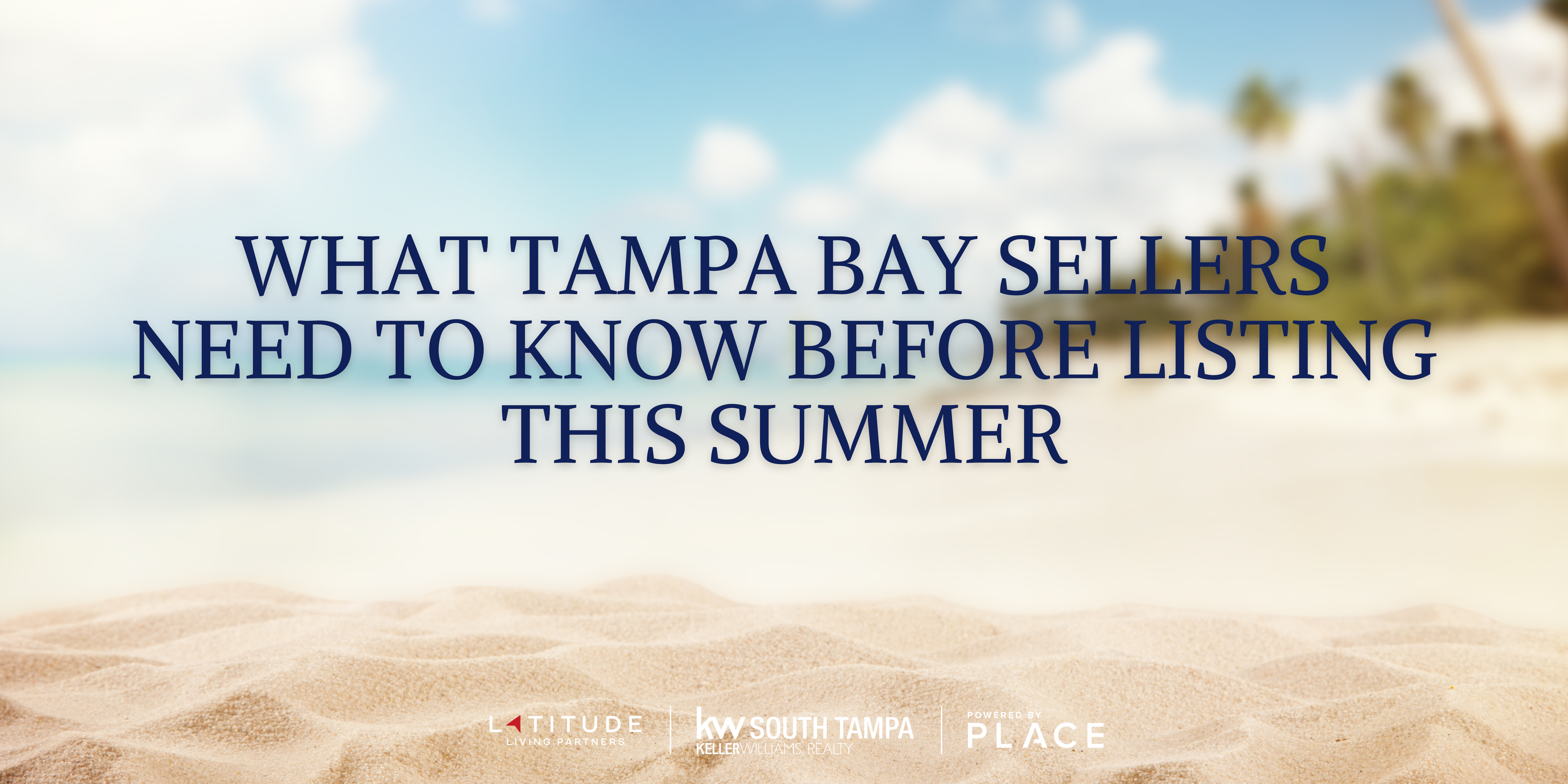 What Tampa Bay Sellers Need to Know Before Listing This Summer