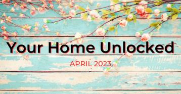 Your Home Unlocked: April 2023 header image.