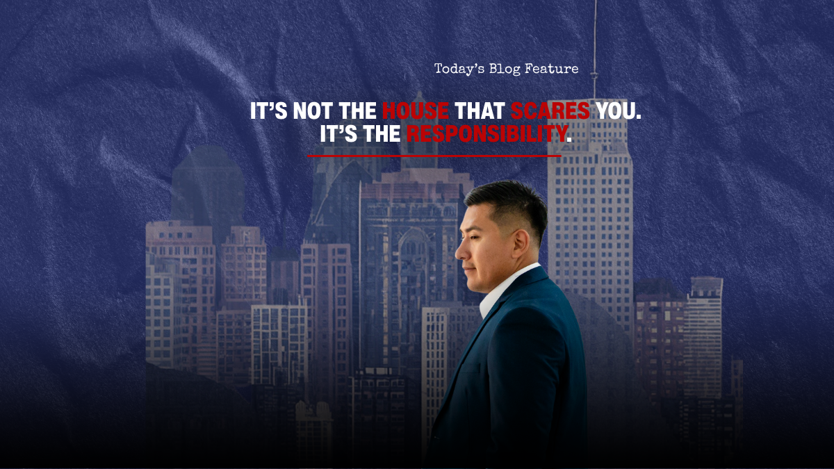It’s Not the House That Scares You. It’s the Responsibility. header image.