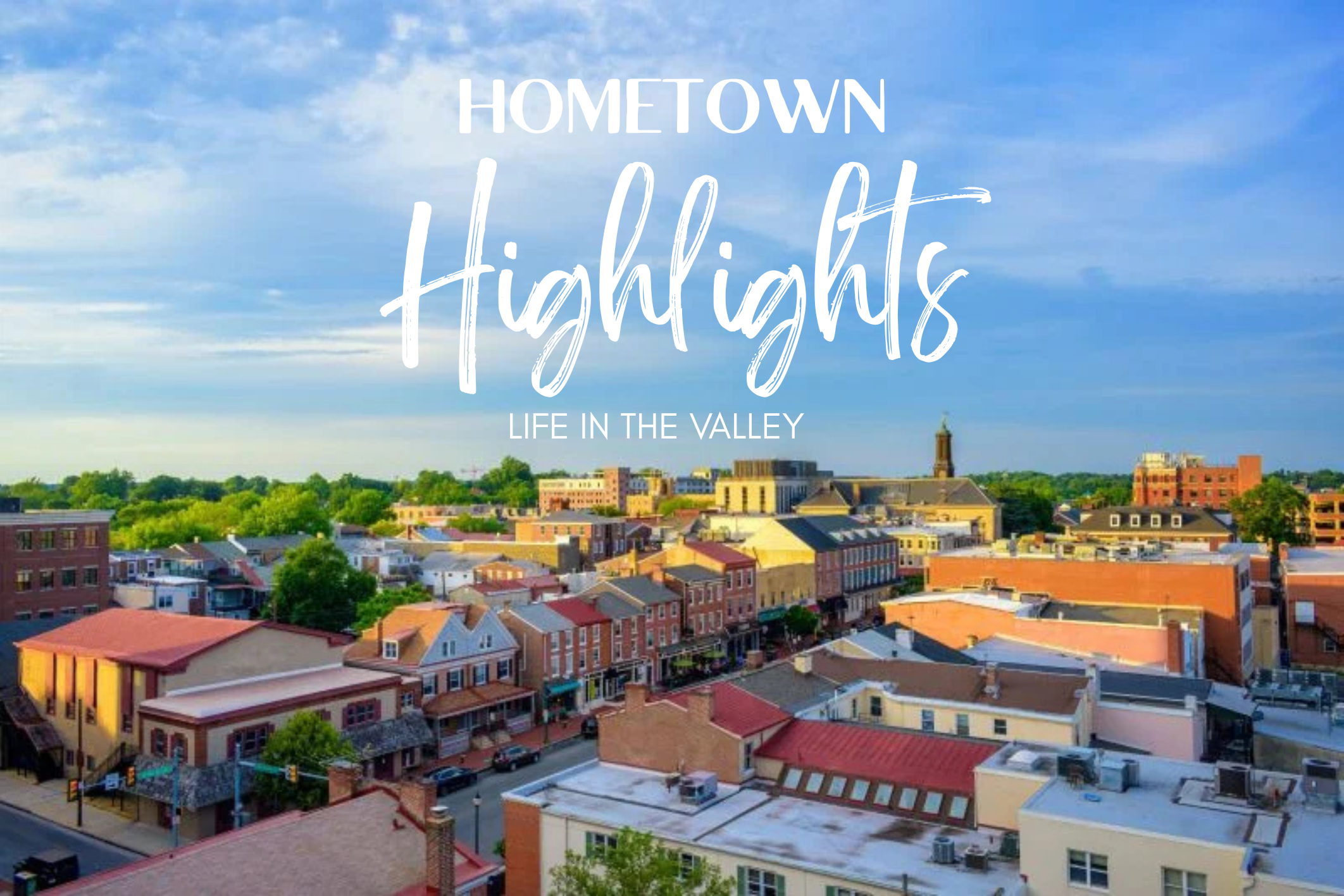 Hometown Highlights: Life in the Valley header image.