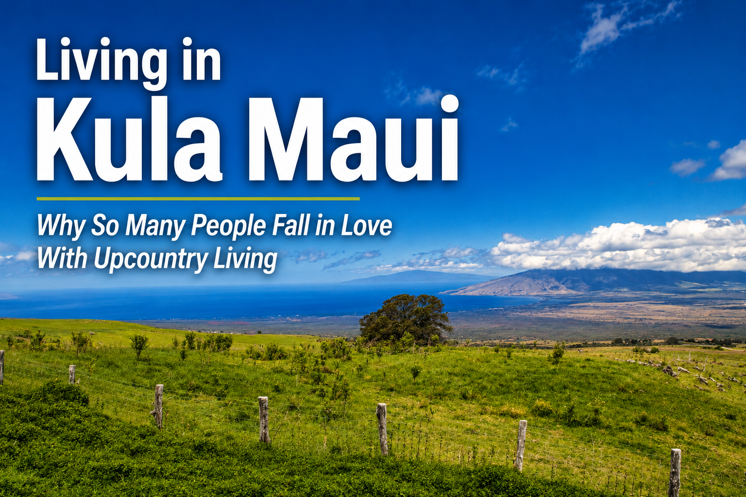 Panoramic view from Kula Maui overlooking rolling green Upcountry pastureland, ocean views, and the West Maui Mountains showcasing the Upcountry Maui lifestyle