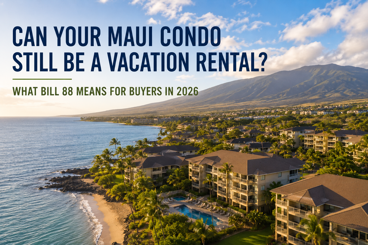 Maui condominium buildings along the South Maui coastline representing Bill 88, H-3 and H-4 hotel zoning, vacation rental rules, and Maui condo ownership in 2026.