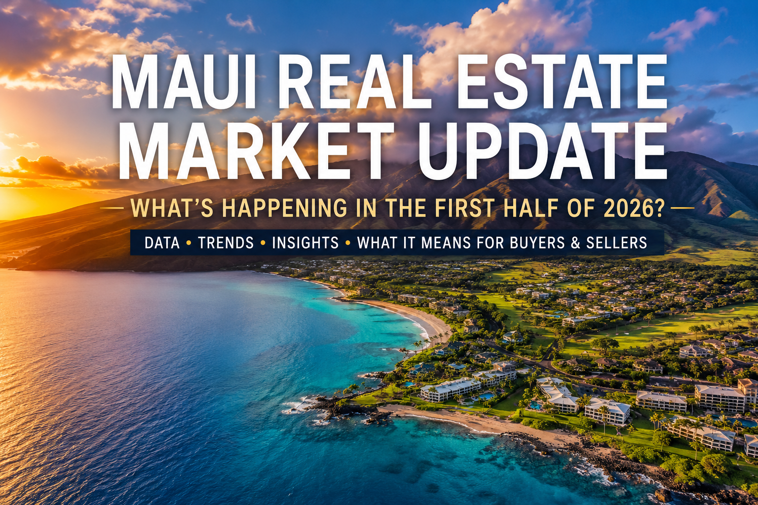 An aerial view of Maui highlighting the diverse communities and property types discussed in the first half of the 2026 Maui real estate market update, including single-family homes, condominiums, and resort communities.