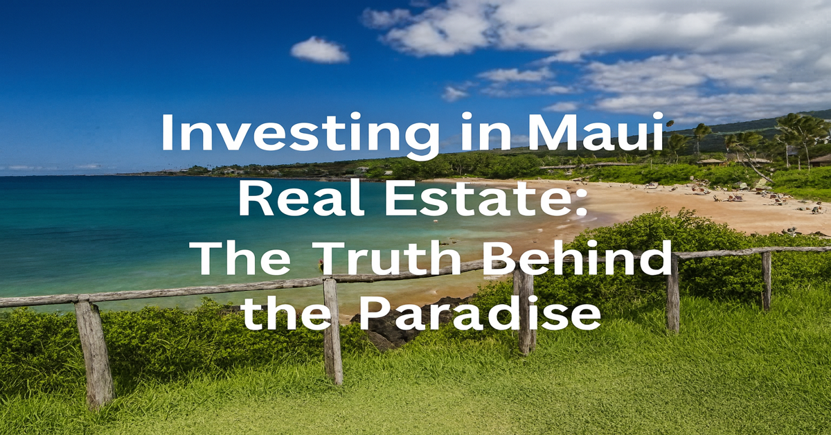 Aerial view of South Maui coastline with turquoise waters, golden sandy beach, and tropical greenery, overlaid with text reading ‘Investing in Maui Real Estate: The Truth Behind the Paradise.