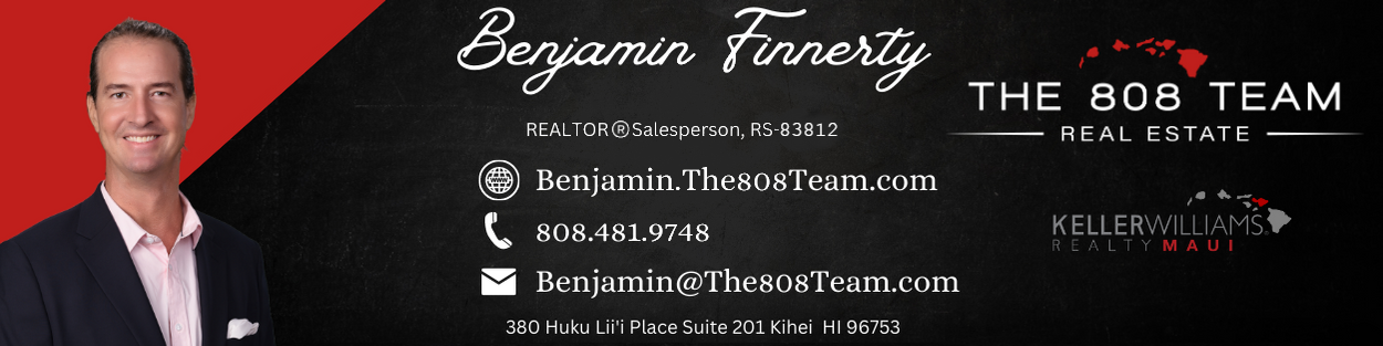 Benjamin Finnerty – Lead Sales Specialist, The 808 Team at Keller Williams Realty Maui | Top 5% Maui REALTOR® | Serving South Maui, Wailea, Kihei, and Upcountry.
